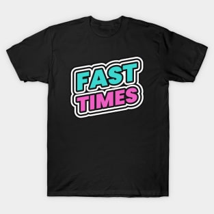 Fast Times T-Shirt